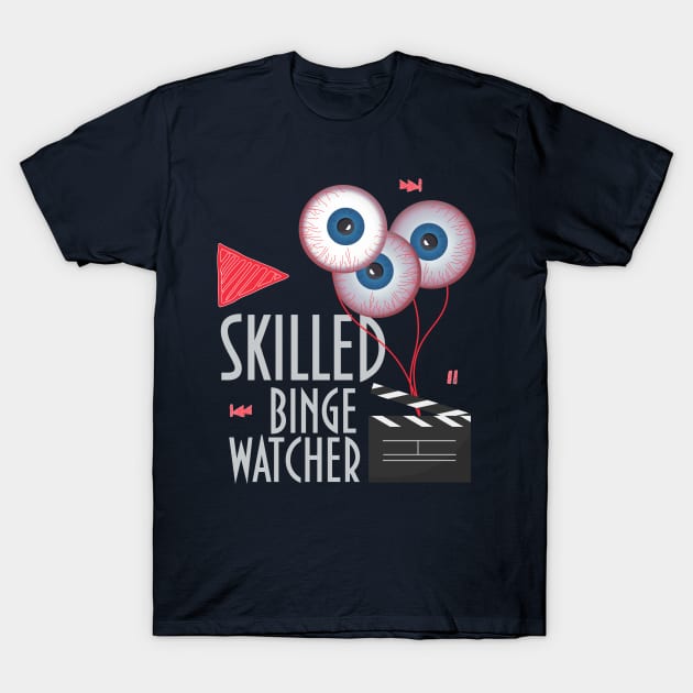 Skilled Binge Watcher T-Shirt by tatadonets